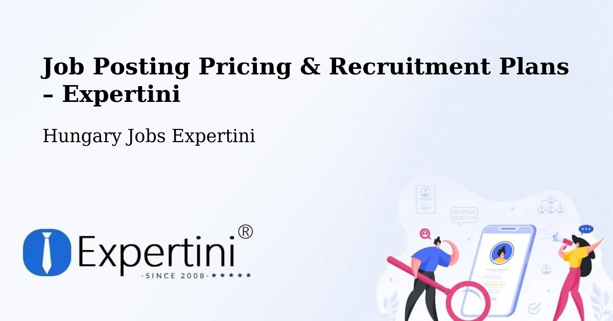 Job Posting Pricing & Recruitment Plans – Deszk - Deszk, Hungary Jobs Expertini